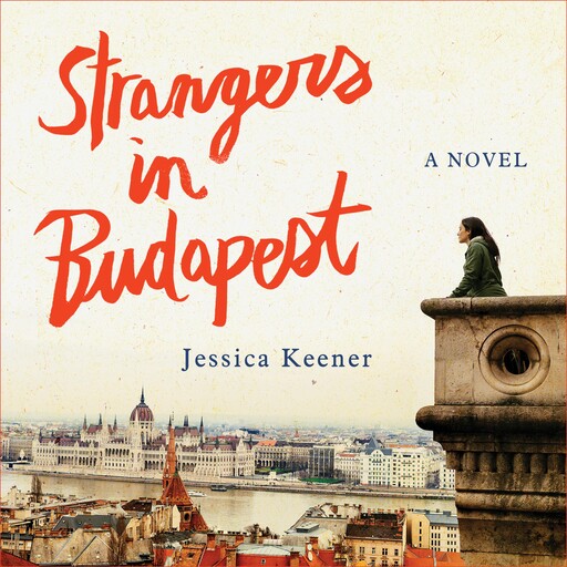 Strangers in Budapest, Jessica Keener
