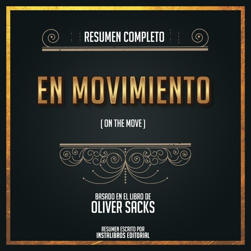 Resumen Completo: En Movimiento (On The Move) - Basado En El Libro de Oliver Sacks, Instalibros Editorial