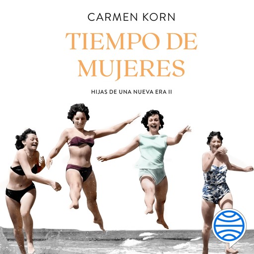 Tiempo de mujeres (Saga Hijas de una nueva era 2), Carmen Korn