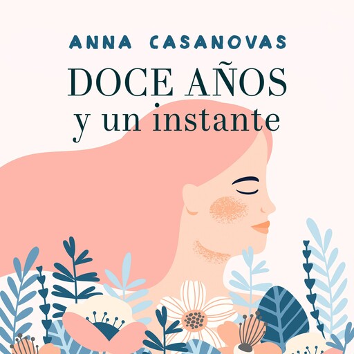 Doce años y un instante, Anna Casanovas