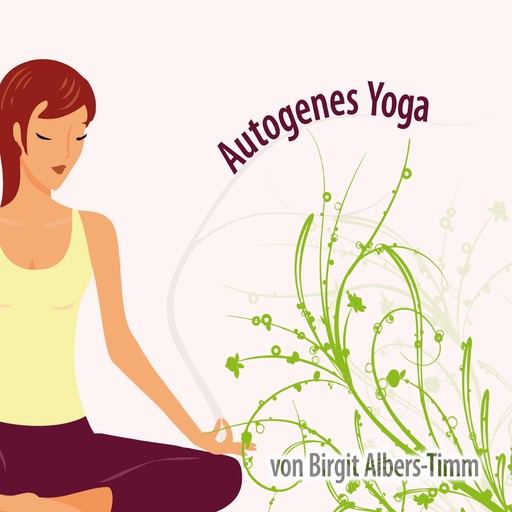 Autogenes Yoga für Erwachsene, Birgit Albers-Timm