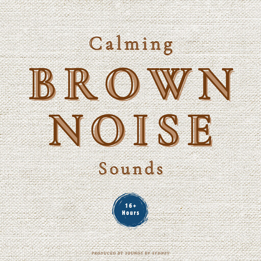 Calming Brown Noise Sounds, Sounds by Sydney