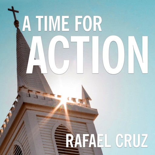 A Time for Action, Rafael Cruz