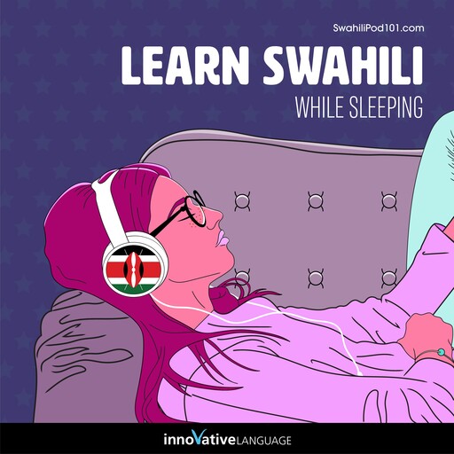 Learn Swahili While Sleeping, Innovative Language Learning, SwahiliPod101.com