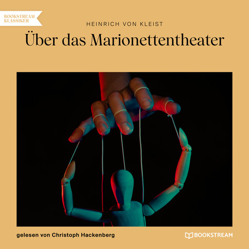 Über das Marionettentheater (Ungekürzt), Heinrich von Kleist