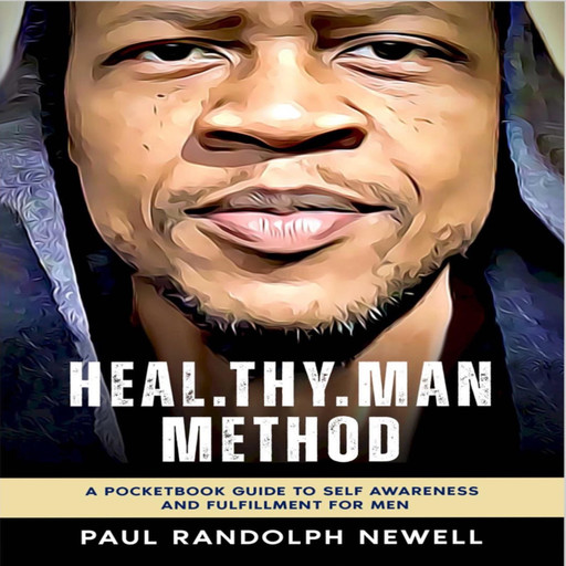 Heal.Thy.Man Method: Audiobook & Extra Verses, Paul Randolph Newell