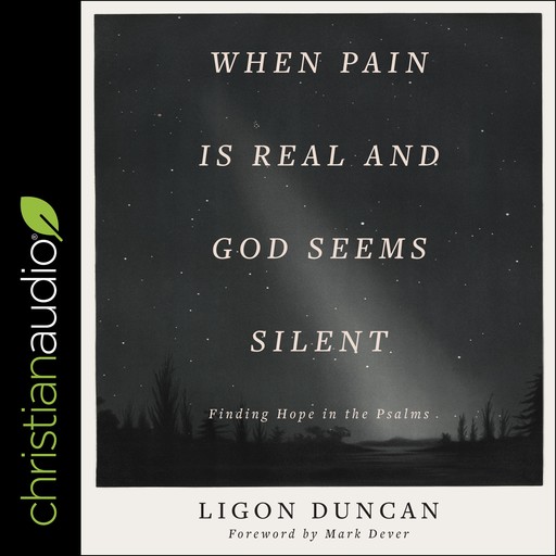 When Pain is Real and God Seems Silent, Ligon Duncan
