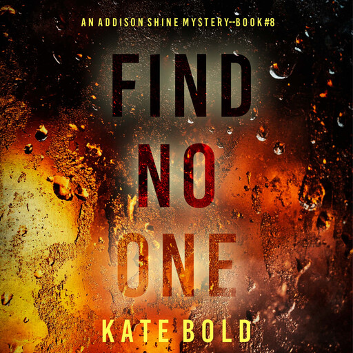 Find No One (An Addison Shine FBI Suspense Thriller—Book 8), Kate Bold