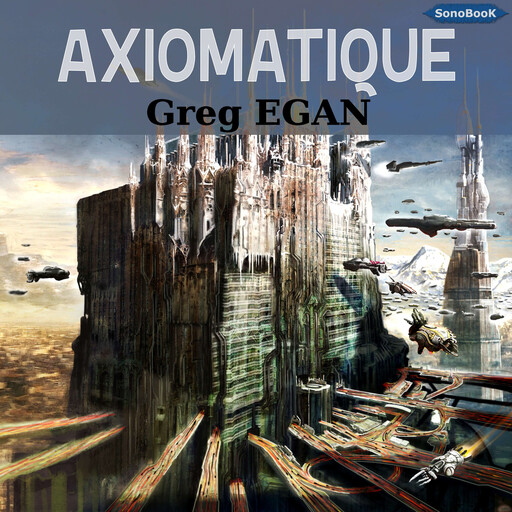 AXIOMATIQUE, Greg EGAN