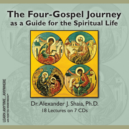 The Four-Gospel Journey as a Guide for the Spiritual Life, Alexander Shaia