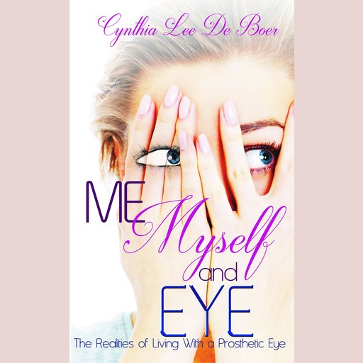 Me, Myself and Eye, Cynthia Lee De Boer