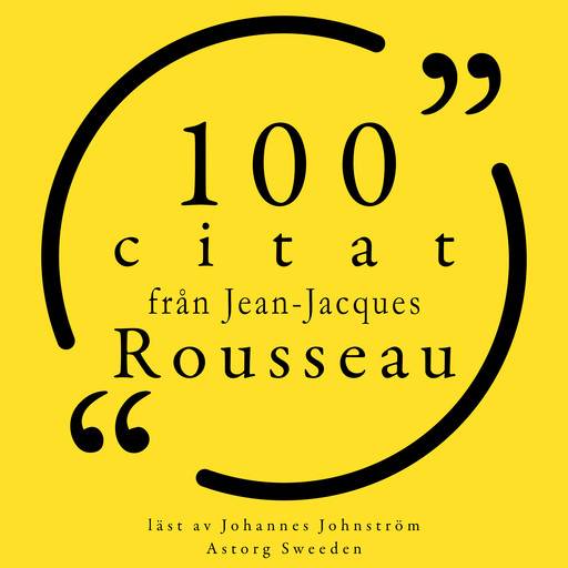 100 citat från Jean-Jacques Rousseau, Jean-Jacques Rousseau