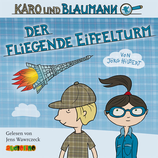 Karo und Blaumann, Folge 1: Der fliegende Eiffelturm (Ungekürzt), Jörg Hilbert