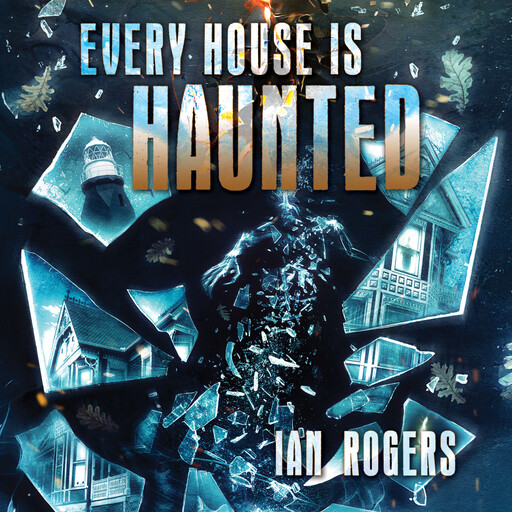 Every House is Haunted, Ian Rogers