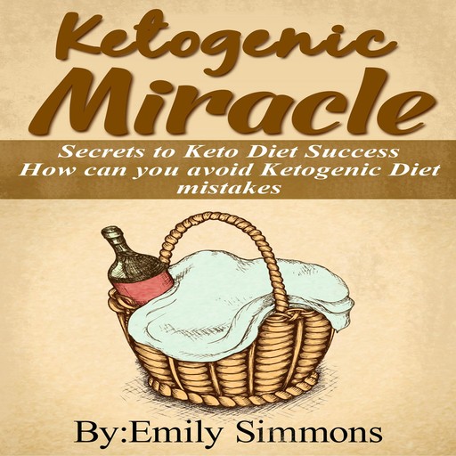 Ketogenic Miracle, Emily Simmons, Digital Book Academy
