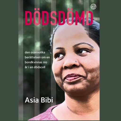 Dödsdömd - den osannolika berättelsen om en bondkvinnas nio år i en dödcell, Asia Bibi