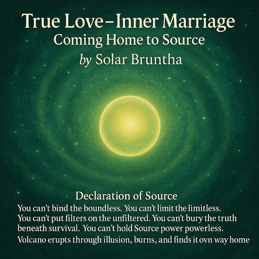 True Love -Inner Marriage, Coming home to source, Solar Bruntha