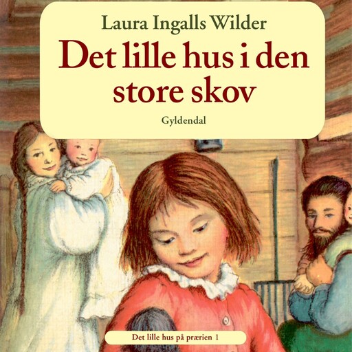 Det lille hus på prærien 1 - Det lille hus i den store skov, Laura Ingalls Wilder