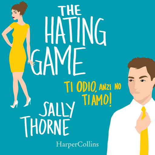 The Hating Game - Ti odio, anzi no ti amo!, Sally Thorne