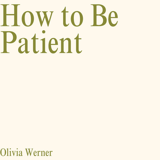 How to Be Patient, Olivia Werner