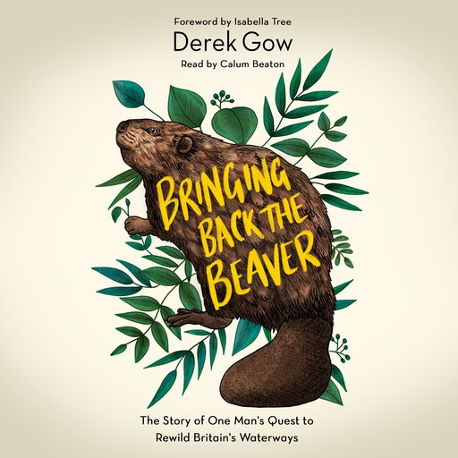 Bringing Back the Beaver, Isabella Tree, Derek Gow