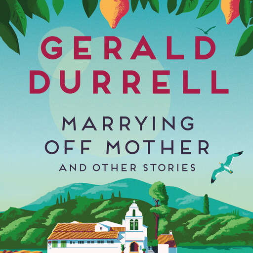 Marrying Off Mother and Other Stories, Gerald Durrell