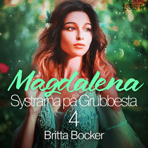 Systrarna på Grubbesta 4: Magdalena - historisk erotik, Britta Bocker