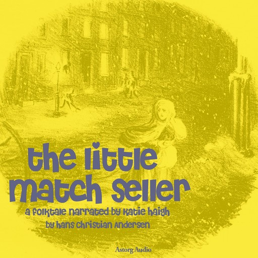 The Little Match Seller, a Fairy Tale, Hans Christian Andersen