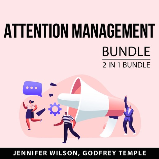 Attention Management Bundle, 2 IN 1 Bundle: Control Your Attention and Attention Factory, Jennifer Wilson, Godfrey Temple