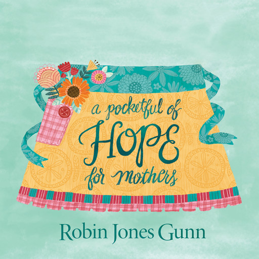 A Pocketful of Hope For Mothers, Robin Jones Gunn