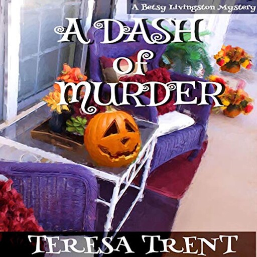 A Dash of Murder, Teresa Trent