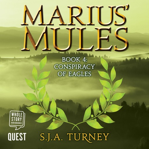 Marius' Mules IV: Conspiracy of Eagles, S.J.A.Turney