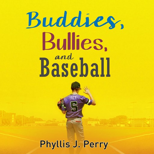 Buddies, Bullies, and Baseball, Phyllis J.Perry