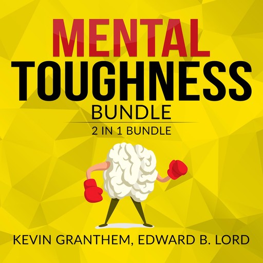 Mental Toughness Bundle, 2 in 1 Bundle, Mental Strength, Mind to Matter, Edward B. Lord, Kevin Granthem