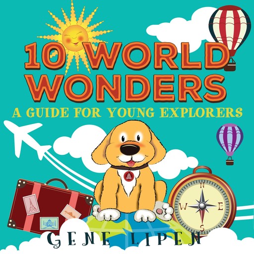 10 World Wonders (book for kids who love adventure), Gene Lipen