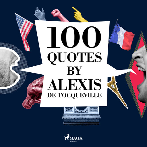 100 Quotes by Alexis de Tocqueville, Alexis de Tocqueville