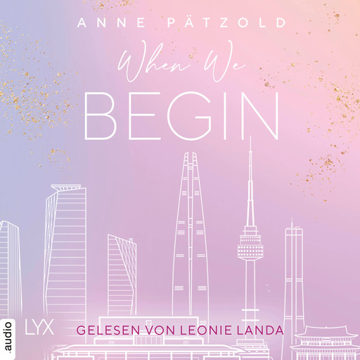 When We Begin - LOVE NXT, Band (Ungekürzt), Anne Pätzold