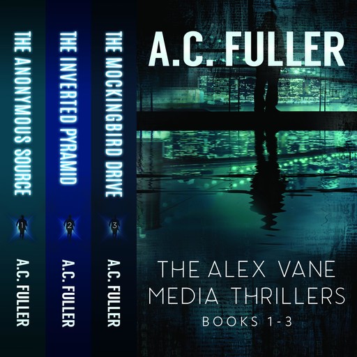 The Alex Vane Media Thrillers: Books 1-3, A.C. Fuller