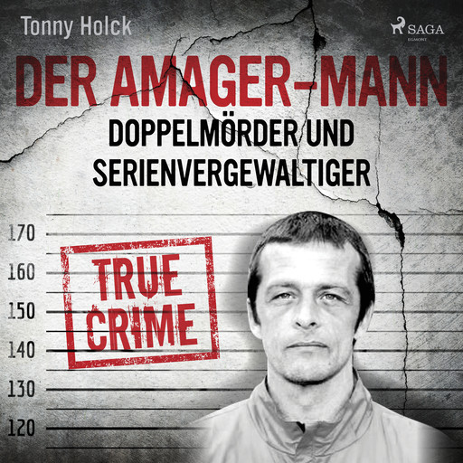 Der Amager-Mann. Doppelmörder und Serienvergewaltiger, Tonny Holk