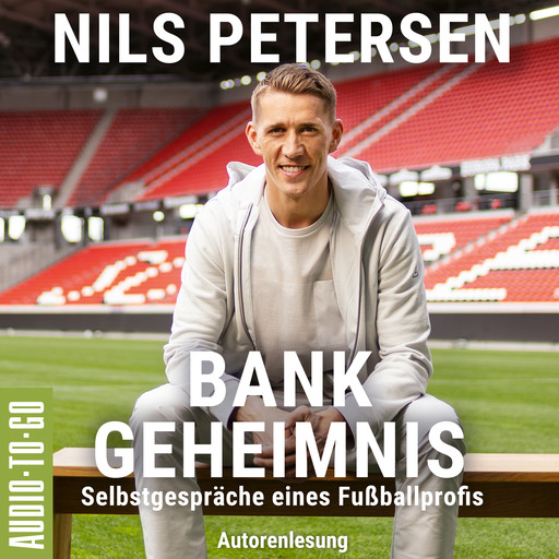 Bank-Geheimnis - Selbstgespräche eines Fußballprofis (ungekürzt), Nils Petersen