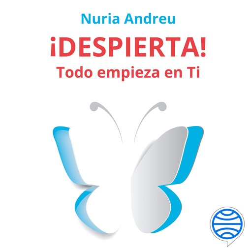 ¡Despierta! Todo empieza en ti, Nuria Andreu