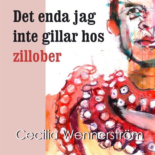Det enda jag inte gillar hos zillober, Cecilia Wennerström
