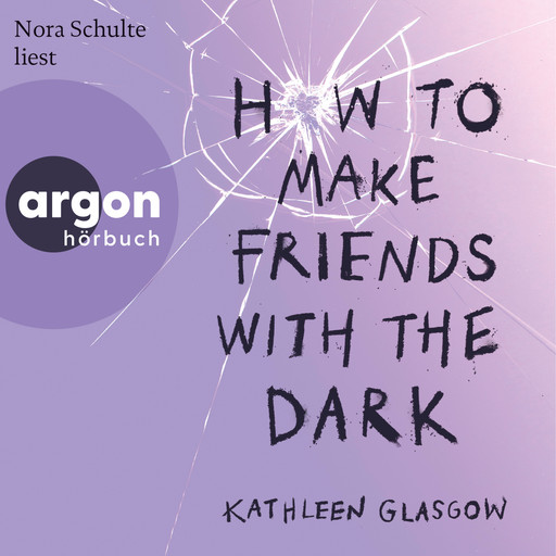 How to Make Friends with the Dark (Ungekürzte Lesung), Kathleen Glasgow