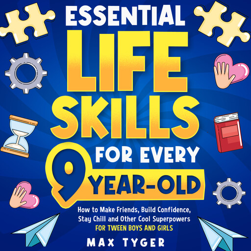 Essential Life Skills for Every 9-Year-Old, Max Tyger