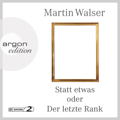 Statt etwas oder Der letzte Rank (Ungekürzte Autorenlesung), Martin Walser