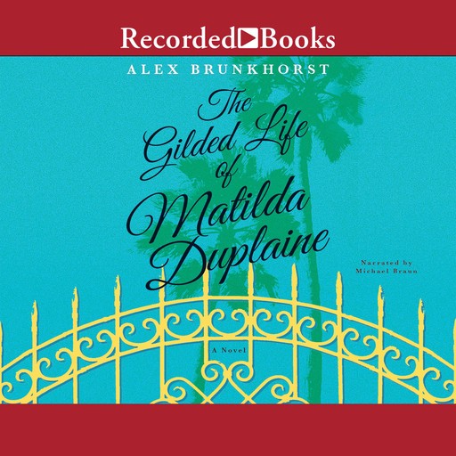 The Gilded Life of Matilda Duplaine, Alex Brunkhorst