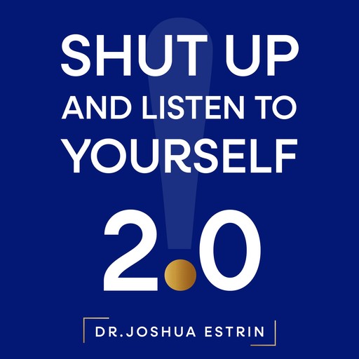 Shut Up and Listen to Yourself, Joshua Estrin
