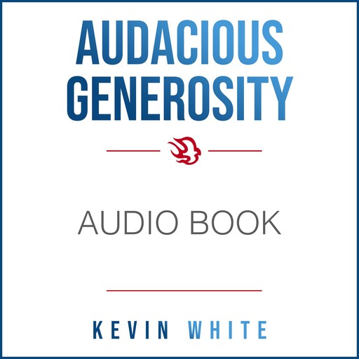 Audacious Generosity, Kevin White