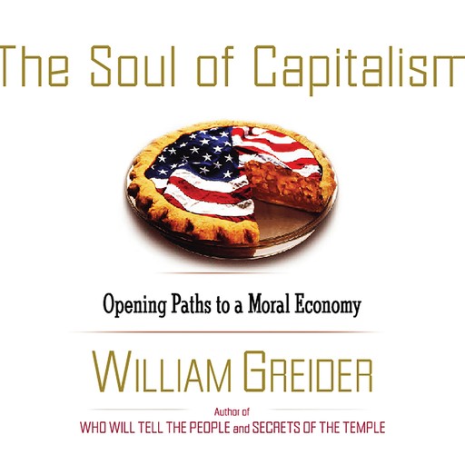 The Soul of Capitalism, William Greider