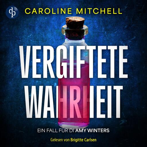 Vergiftete Wahrheit | Thriller Hörbuch - Ein Fall für DI Amy Winters - Wenn das Böse zur Familie gehört, Band 2 (Ungekürzt), Caroline Mitchell